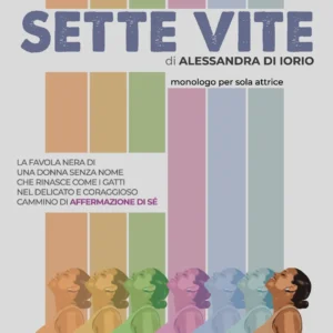 Locandina copione teatrale "Sette vite" di Alessandra Di Iorio